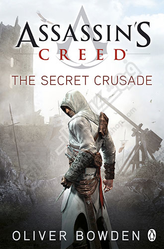 The Secret Crusade : Assassins Creed Book 3