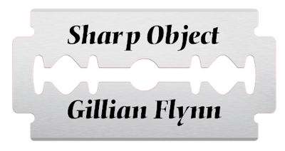 Sharp Objects Gillian Flynn