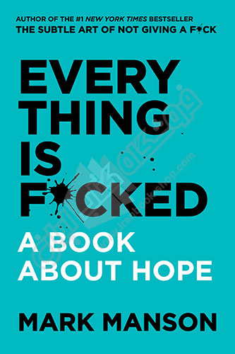 Everything Is F*cked : A Book about Hope