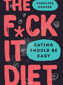 کتاب The F*ck It Diet : Eating Should Be Easy